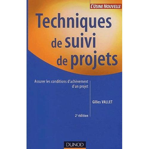 Techniques De Suivi De Projets - Assurer Les Conditions D'achevement D'un Projet, 2eme Edition