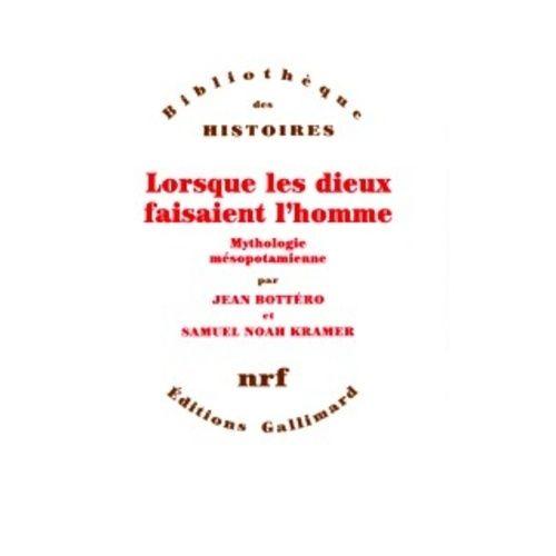 Lorsque Les Dieux Faisaient L'homme - Mythologie Mesopotamienne