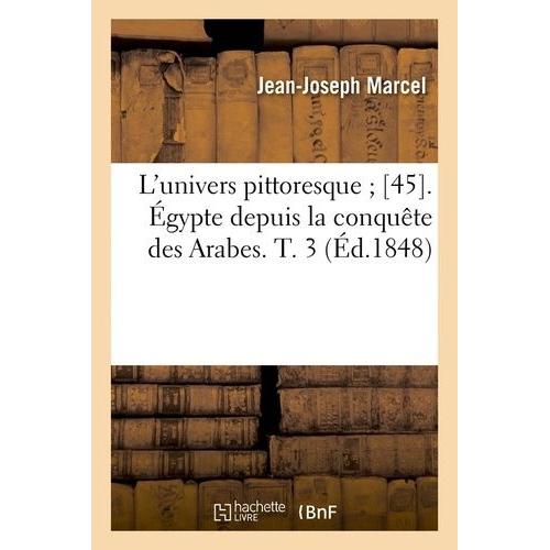 L'univers Pittoresque - 45 - Égypte Depuis La Conquête Des Arabes - T. 3 (Éd.1848)