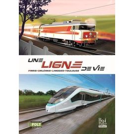 Une Ligne De Vie - Paris-Orléans-Limoges-Toulouse