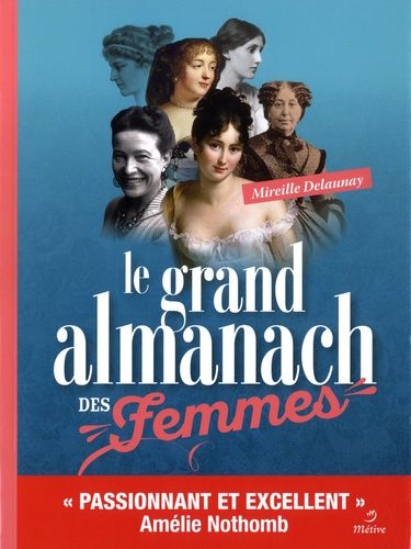 Le Grand Almanach Des Femmes - Almanach Des Femmes De Lettres Surprenantes De L'antiquité À Nos Jours