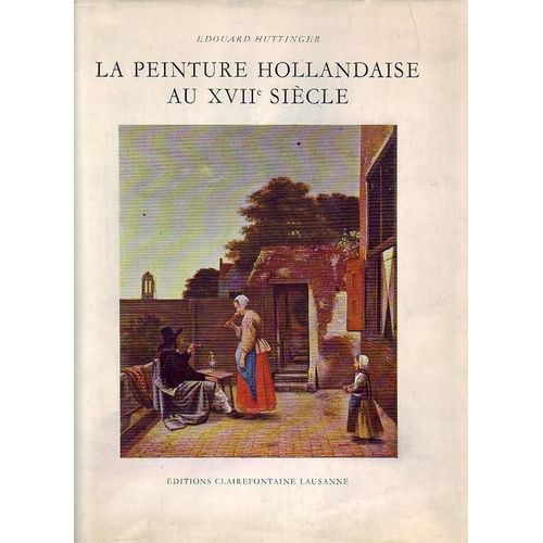 La Peinture Hollandaise Au Xvii Siècle.
