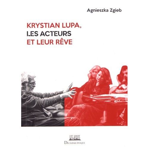 Krystian Lupa, Les Acteurs Et Leur Rêve