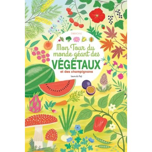 Mon Tour Du Monde Géant Des Végétaux Et Des Champignons