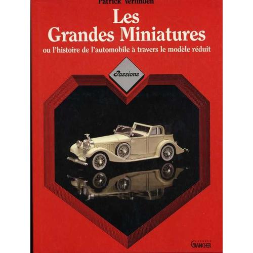 Les Grandes Miniatures Ou L'histoire De L'auomobile À Travers Le Modèle Réduit