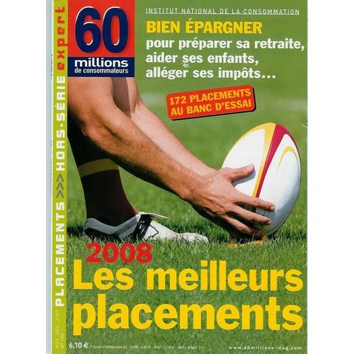 60 Millions De Consommateurs Hors-Série N° 100 : 2008 Les Meilleurs Placements