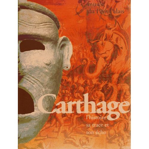 Carthage - L'histoire, Sa Trace Et Son Écho, - Exposition - , Les Musées De La Ville De Paris, Musée Du Petit Palais, 9 Mars-2 Juillet 1995
