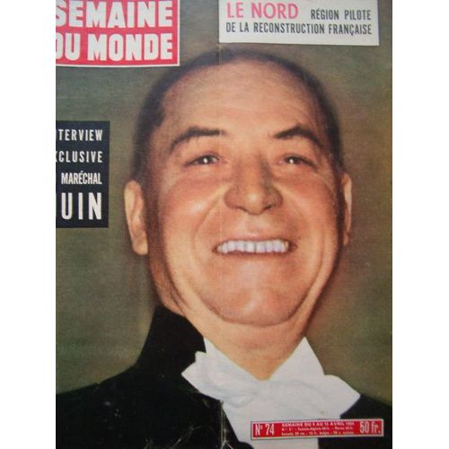 Semaine Du Monde  N° 74 : Semaine Du Monde N° 74 Du 9/04/1954   Le Nord Region Pilote De La Reconstruction Francaise Et Interview Exclusive Du Marechal Juin