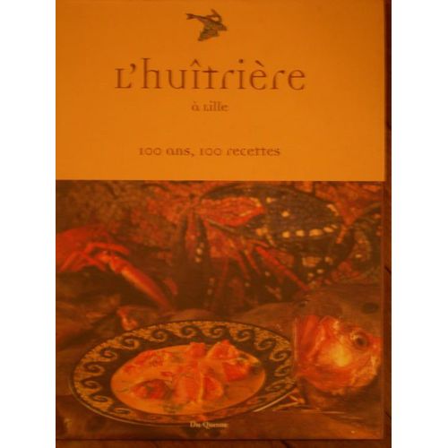 L'huitrière À Lille - 100 Ans , 100 Recettes