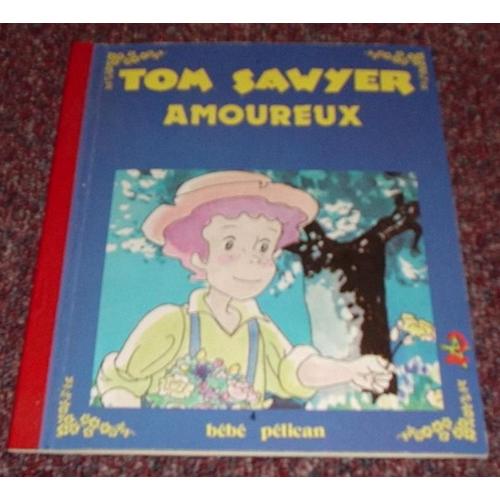 Tom Sawyer Amoureux / Illustrations De Anne Leduc D'ardill