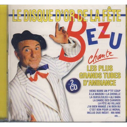 Le Disque D'or De La Fête : Bezu Chante Les Plus Grands Tubes D'ambiance