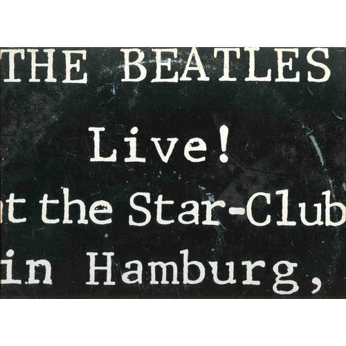 THE BEATLES LIVE ! AT THE STAR-CLUB IN HAMBOURG, GERMANY ; 1962