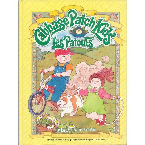 Les Patoufs (Cabbage Patch Kids) : Histoire D'une Amitié / Illustrations De Maryann Cocca-Leffler