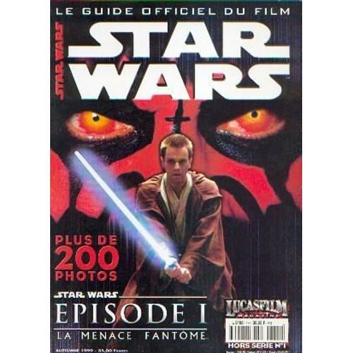 Lucasfilm Magazine Hors-Série  N° 01 : Star Wars Episode I : Le Guide Officiel Du Film