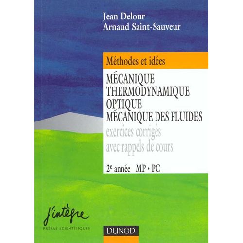 Mecanique, Thermodynamique, Optique, Mecanique Des Fluides, 2eme Annee Mp-Pc - Exercices Corrigés Avec Rappels De Cours