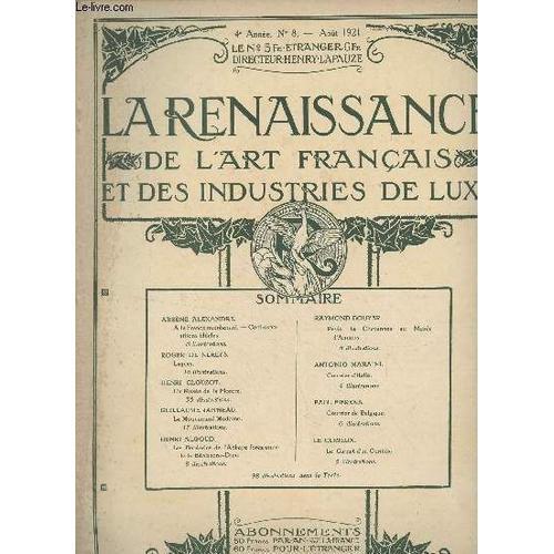 La Renaissance De L Art Français Et Des Industries De Luxe - 4e Année, N°8 - Août 1921 - Arsène Alexandre : A La France Maintenant ; Cent Expositions Idéales - Roger De Nereÿs : Laques - Henri Clouzot(...)