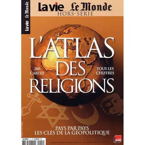 La Vie Le Monde L'atlas Des Religions Hors-Série N° 1 : Pays Par Pays Les Cles De La Geopolitique