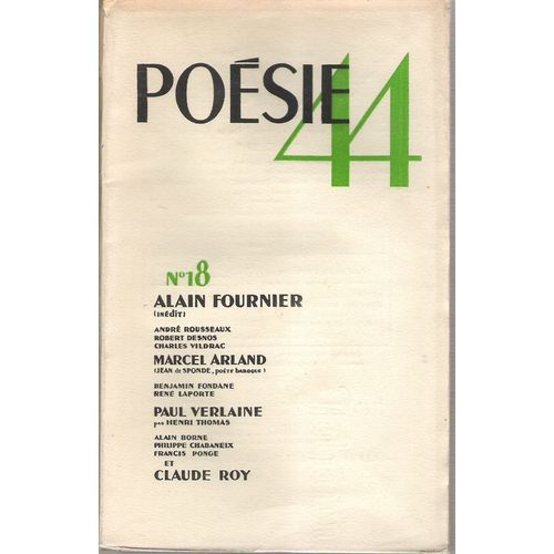 Poésie 44  N° 18 : Alain Fournier, Desnos, Vildrac, Arland, Verlaine, Ponge, Etc