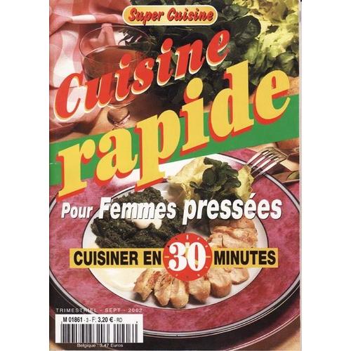 Super Cuisine - Cuisine Rapide Pour Femmes Pressées - Cuisiner En 30 Minutes N° 3 : Cuisiner En 30 Minutes