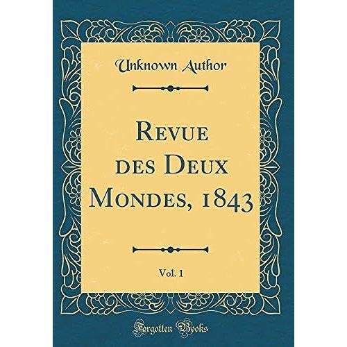 Revue Des Deux Mondes, 1843, Vol. 1 (Classic Reprint)