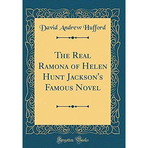 The Real Ramona Of Helen Hunt Jackson's Famous Novel (Classic Reprint)