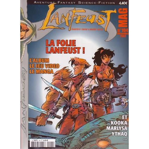 Lanfeust Mag  N° 104 : La Folie Lanfeust ! (L'album, Le Jeu Vidéo, Le Manga) + Kooka + Marlysa + Ythaq, Etc...