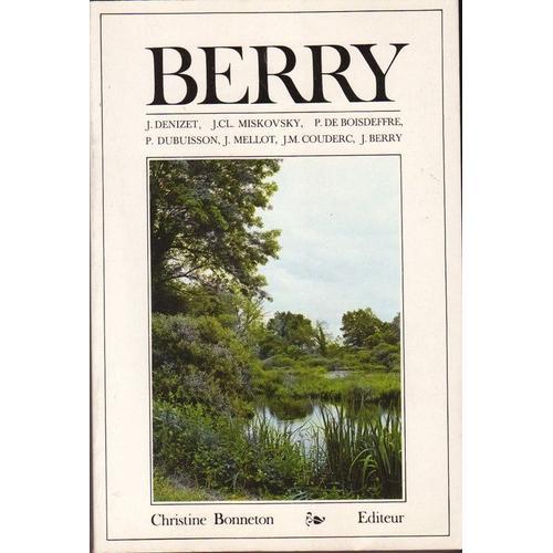 Berry.Cadre Naturel.Histoire.Art.Litterature.Langue.Economie.Traditions Populaires