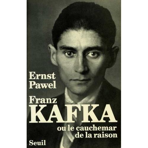 Franz Kafka - Ou Le Cauchemar De La Raison, Biographie