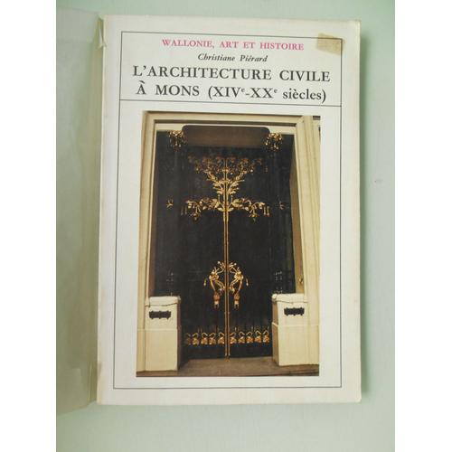 L'architecture Civile À Mons (Xivè-Xxè Siècles) Par Christiane Piérard