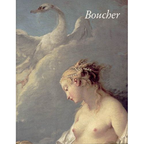 François Boucher - The Metropolitan Museum Of Art, New York, 17 Janvier-4 Mai 1986, The Detroit Institute Of Arts, Detroit, 27 Mai-17 Août 1986, Galeries Nationales Du Grand Palais, Paris...