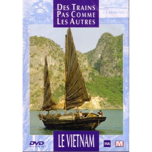Des Trains Pas Comme Les Autres - Le Vietnam