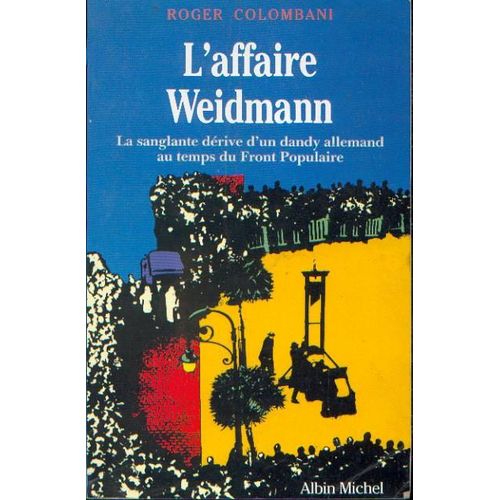 L'affaire Weidmann - La Sanglante Dérive D'un Dandy Allemand Au Temps Du Front Populaire