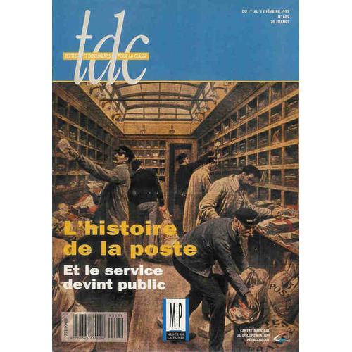 Tdc Textes Et Documents Pour La Classe  N° 689 : L'histoire De La Poste. Et Le Service Devint Public