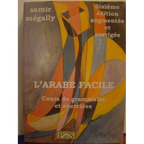 L'arabe Facile - Cours De Grammaire Et Exercices