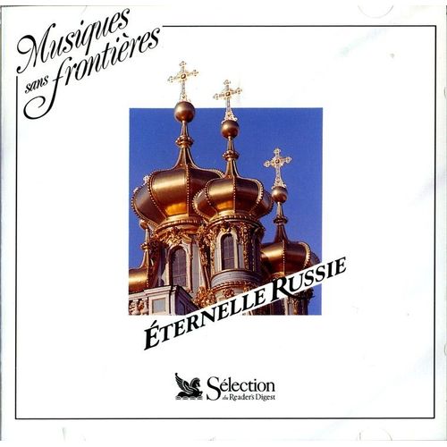 Eternelle Russie - Chants Et Mélodies Russes D'hier Et D'aujourd'hui : Vers Les Cimes - Petite Berceuse - Le Soldat De Papier... 26 Titres
