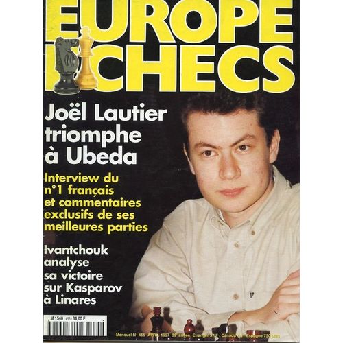 Europe Echecs  N° 455 : Joël Lautier : Triomphe À Ubeda