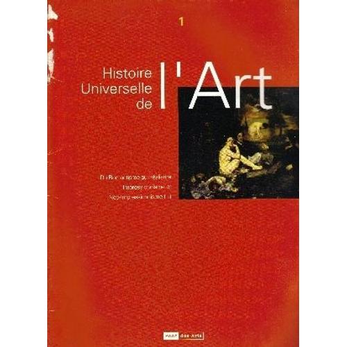 Histoire Universelle De L'art  N° 1 : Du Romantisme Au Réalisme