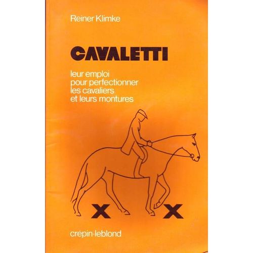 Cavaletti - Leur Emploi Pour Perfectionner Les Cavaliers Et Leurs Montures