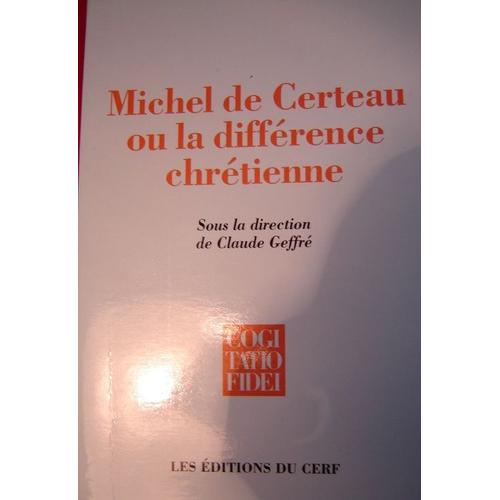 Michel De Certeau Ou La Difference Chretienne - Actes Du Colloque