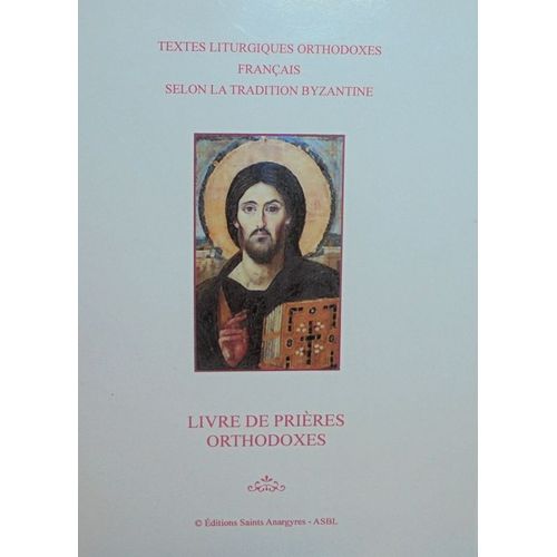 Textes Liturgiques Orthodoxes Français Selon La Tradition Byzantine. Livre De Prières Orthodoxes