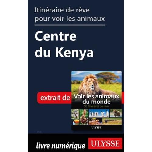 Itinéraire De Rêve Pour Voir Les Animaux - Centre Du Kenya