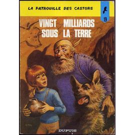 La Patrouille Des Castors - N° 19 - Vingt Milliards Sous La Terre