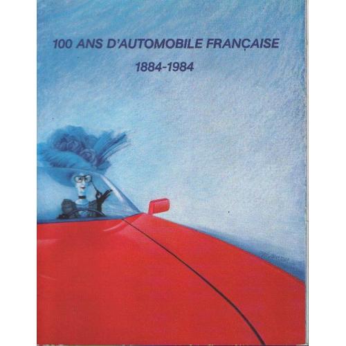 100 Ans D'automobile Française 1884-1984