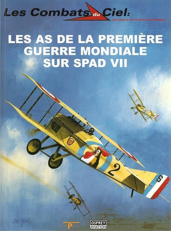 Les Combats Du Ciel N° 56 - Les As De La Première Guerre Mondiale Sur Spad Vii