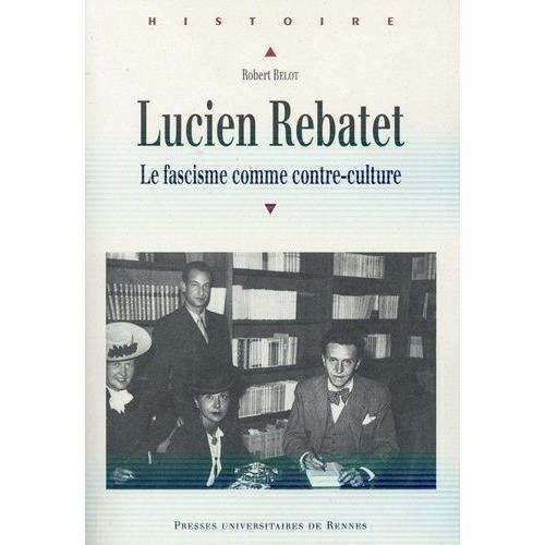 Lucien Rebatet - Le Fascisme Comme Contre-Culture