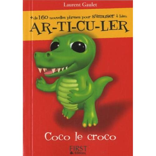 Coco Le Croco - + De 160 Nouvelles Phrases Pour S'amuser À Bien Ar-Ti-Cu-Ler