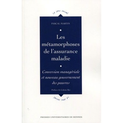 Les Métamorphoses De L'assurance Maladie - Conversion Managériale Et Nouveau Gouvernement Des Pauvres