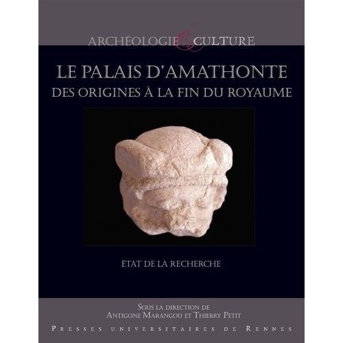 Le Palais D'amathonte, Des Origines À La Fin De L'antiquité - Etat De La Recherche