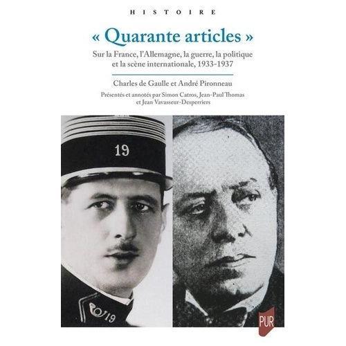 Quarante Articles - Sur La France, L'allemagne, La Guerre, La Politique Et La Scène Internationale, 1933-1937