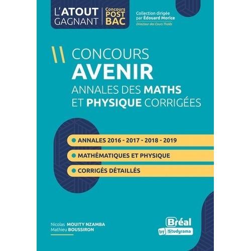 Concours Avenir - Annales Corrigées Physique Et Mathématiques De 2016 À 2019